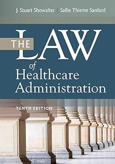 The Law of Healthcare Administration, Tenth Edition